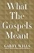 What the Gospels Meant