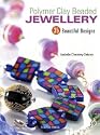 Polymer Clay Beaded Jewellery: 35 Beautiful Designs