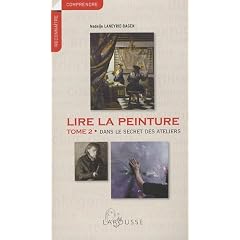 Lire la peinture - Tome 2 : Dans le secret des ateliers