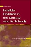 Invisible Children in the Society and Its Schools (Sociocultural, Political, and Historical Studies in Education)