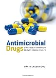Antimicrobial drugs : chronicle of a twentieth century medical triumph