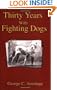 Thirty Years with Fighting Dogs