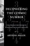 Deciphering the Cosmic Number: The Strange Friendship of Wolfgang Pauli and Carl Jung