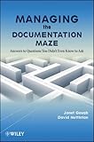 Managing the documentation maze : answers to questions you didn't even know to ask