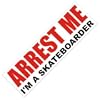 Arrest Me I'm a Skateboarder Sticker