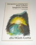 Das Leben beginnt heute (8079 005) - Erinnerungen und Begegnungen eines Blinden. - Jacques Lusseyran