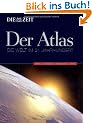Die Zeit, Der Atlas: Die Welt im 21. Jahrhundert. Politik - Wirtschaft - Ressourcen - Klima