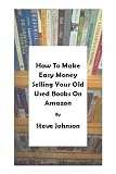 How To Make Easy Money Selling Your Old Used Books On Amazon