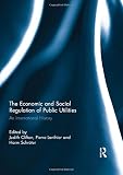 The economic and social regulation of public utilities : an international history