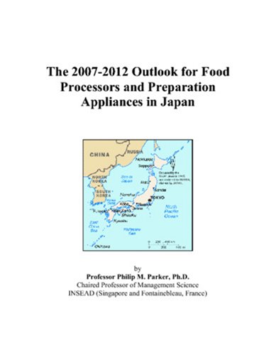 The 2007-2012 Outlook for Food Processors and Preparation Appliances in Japan