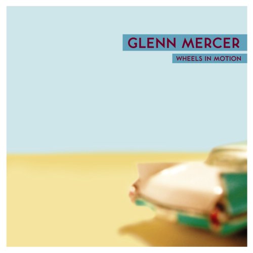 Glenn Mercer - Wheels In Motion