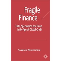 Fragile Finance: Debt, Speculation and Crisis in the Age of Global Credit (Palgrave Macmillan Studies in Banking and Financial Institutions)