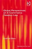Global Perspectives on E-Commerce Taxation Law (Markets and the Law)