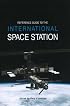 Reference Guide to the International Space Station (Apogee Books Space Series)