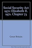 Social Security Act 1971. : Elizabeth II. 1971. Chapter 73