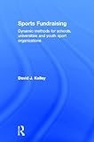 Image of Sports Fundraising: Dynamic Methods for Schools, Universities and Youth Sport Organizations