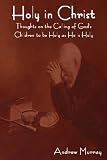 Holy in Christ: Thoughts on the Calling of God's Children to be  Holy as He is H