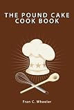 The Pound Cake Cook Book