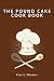 The Pound Cake Cook Book