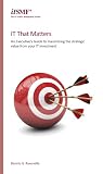 IT that matters : an executive's guide to maximising the strategic value of your IT investment