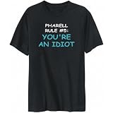 T-Shirt Mens Black  Pharell Rule #5: You're an idiot  Male Names