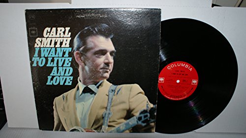 Carl Smith - I Want to Live & Love - Zortam Music