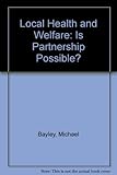 Local health and welfare : is partnership possible? a study of the Dinnington Project