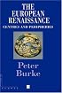 The European Renaissance: Centers and Peripheries (Making of Europe)