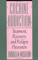 Cocaine Addiction: Treatment, Recovery, and Relapse Prevention