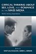 Critical Thinking About Sex, Love, and Romance in the Mass Media: Media Literacy Applications