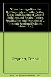 Stonecleaning of granite buildings : advice on the soiling, decay and cleaning of granite buildings and related testing, specification and execution of the work