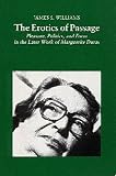 The Erotics of Passage: Pleasure, Politics and Form in the Later Works of Marguerite Duras (Modern French Writers)