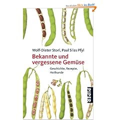 Bekannte und vergessene Gem�se: Geschichte, Rezepte, Heilkunde