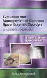 Evaluation and Management of Common Upper Extremity Disorders: A Practical Handbook