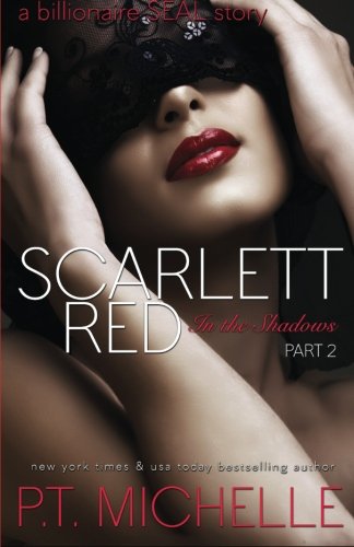 Scarlett Red: A Billionaire SEAL Story, Part 2 (In the Shadows) (Volume 2)