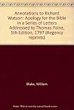 Annotations to Richard Watson, An apology for the Bible in a series of letters addressed to Thomas Paine, 8th ed. 1797