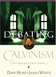 Debating Calvinism: Five Points, Two Views