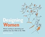 Designing women : women working in advertising and publicity from the 1920s to the 1960s