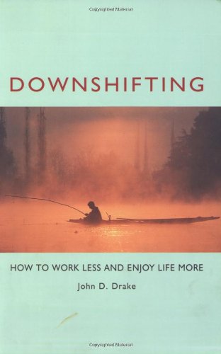 downshifting how to work less and enjoy life more