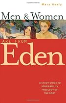 Men and Women Are From Eden: A Study Guide to John Paul II's Theology of the Body Men and Women Are From Eden: A Study Guide to John Paul II's Theology of the Body