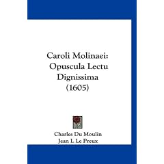Caroli Molinaei: Opuscula Lectu Dignissima (1605)