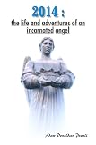 2014: the life and adventures of an incarnated angel