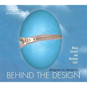 Behind The Design: Designers on Designing (Design Concepts) by Brian Arnold and Brendan Eddy