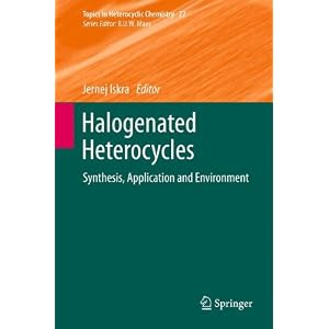 41LmEuEC07L. SL500 AA300  Halogenated Heterocycles: Synthesis, Application and Environment (Topics in Heterocyclic Chemistry ) (PDF)