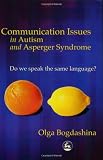 Communication Issues in Autism and Asperger Syndrome: Do We Speak the Same Language?