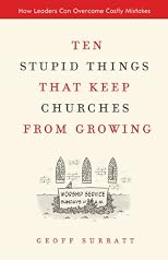 Ten Stupid Things That Keep Churches from Growing: How Leaders Can Overcome Costly Mistakes