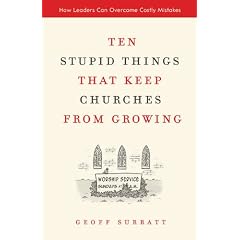 Ten Stupid Things That Keep Churches from Growing: How Leaders Can Overcome Costly Mistakes