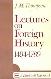 Lectures on foreign history, 1494-1789