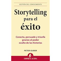 Storytelling para el �xito: Conecta, persuade y triunfa gracias al poder oculto de las historias (Gestion Conocimiento)