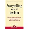 Storytelling para el �xito: Conecta, persuade y triunfa gracias al poder oculto de las historias (Gestion Conocimiento)